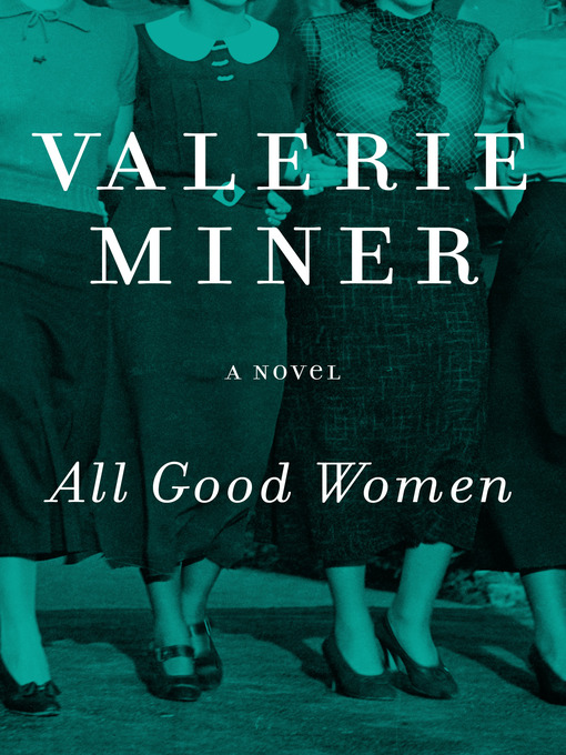 Title details for All Good Women by Valerie Miner - Wait list